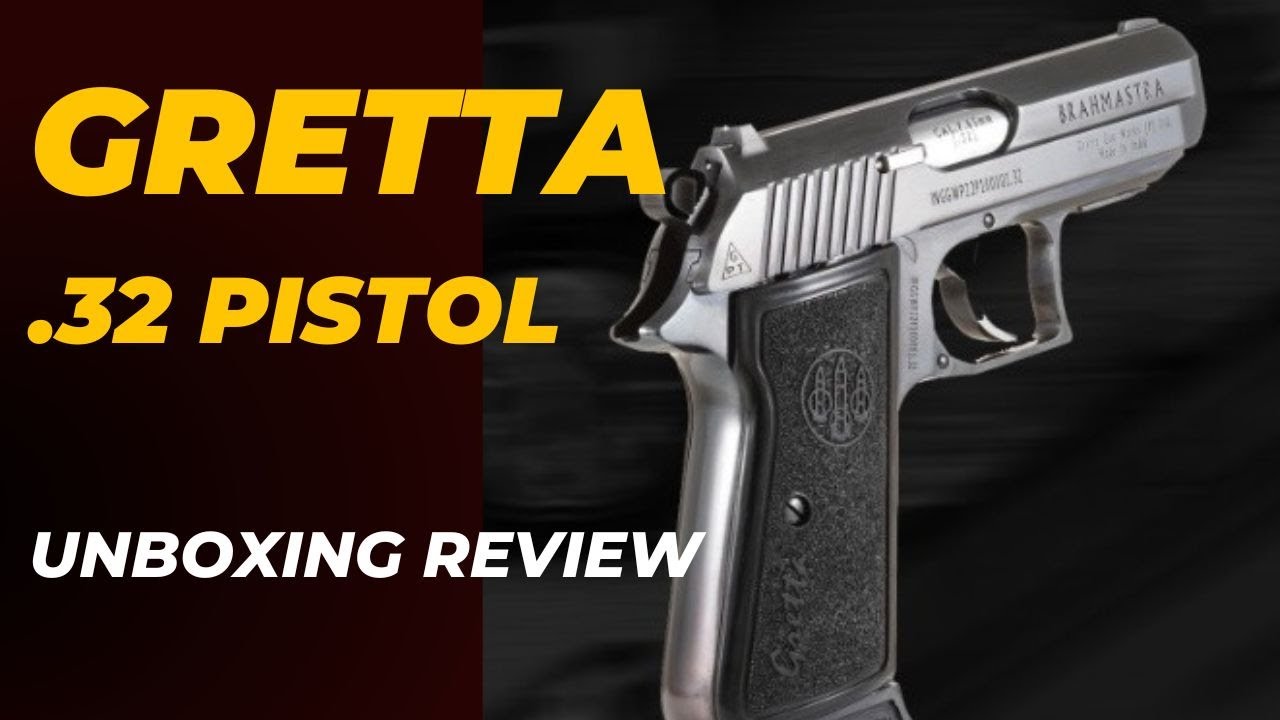 UNBOXING OF GRETTA .32 PISTOL