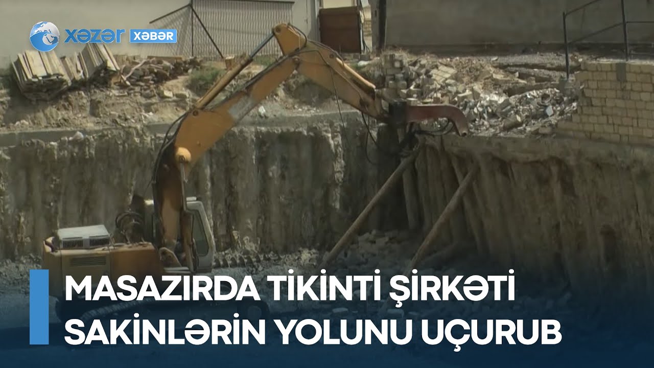 Masazırda tikinti şirkəti sakinlərin yolunu uçurub