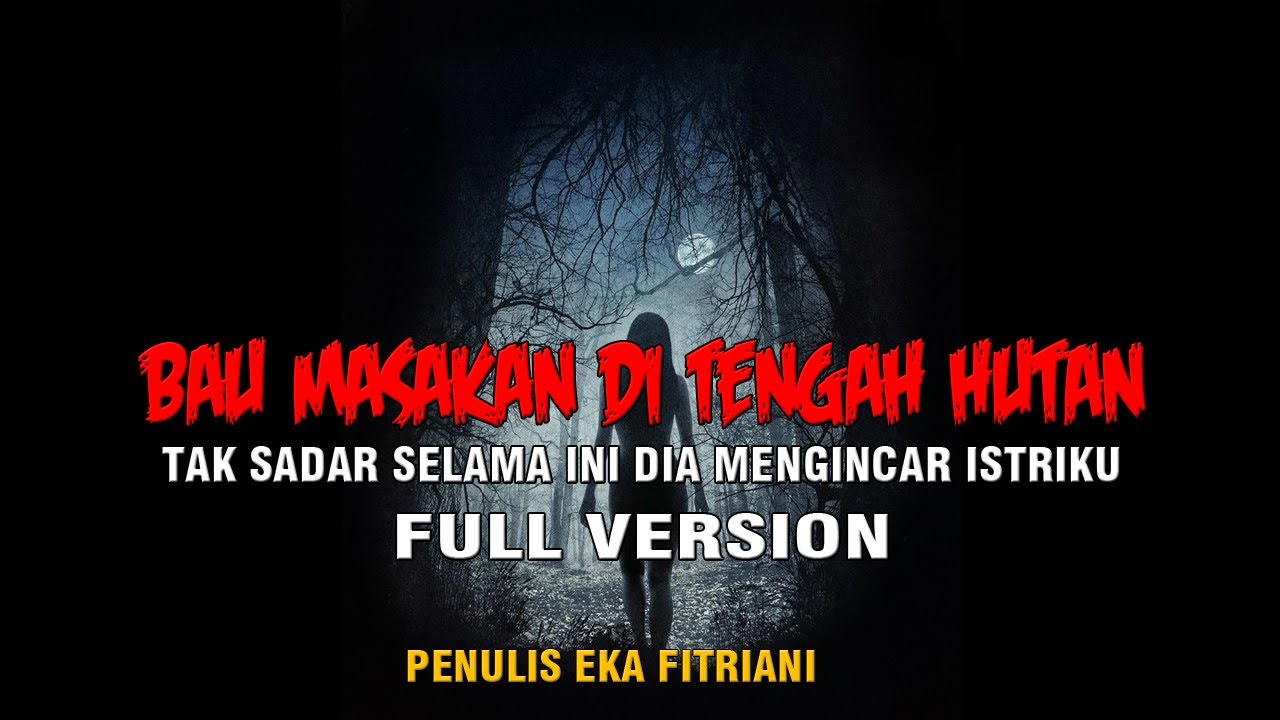 CERITA NGERI - BAU MASAKAN DI TENGAH HUTAN FULL VERSION