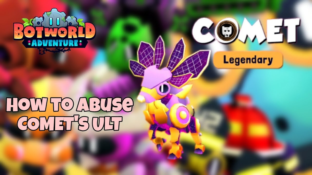 How to abuse COMET's ULT tips & tricks  - BOTWORLD ADVENTURE