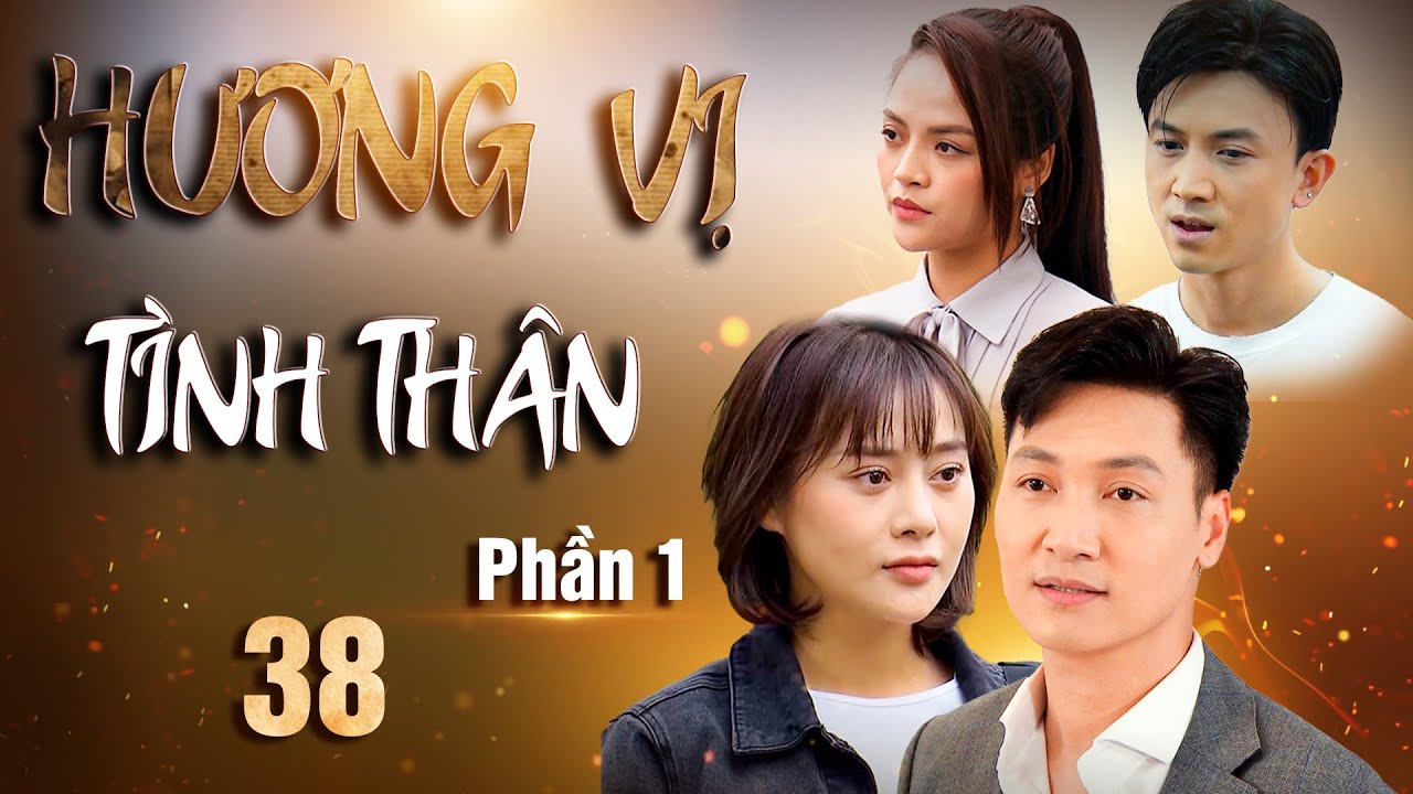 Hương Vị Tình Thân | Phần 1 - Tập 38 Full HD | Phim Tình cảm gia đình | Phim Việt Nam hay nhất
