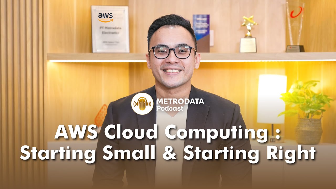 Podcast Metrodata Eps#2 | AWS Cloud Computing : Starting Small & Starting Right
