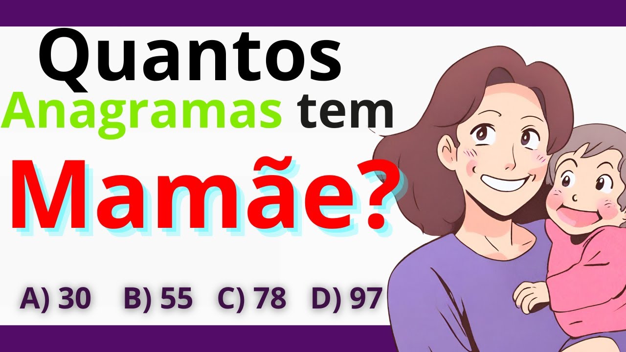 Anagrama #02 Quantos anagramas tem a palavra MAMÃE??