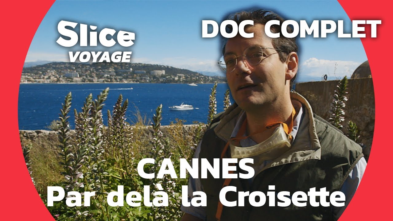 Immersion dans le Cannes des Cannois I SLICE VOYAGE | DOC COMPLET
