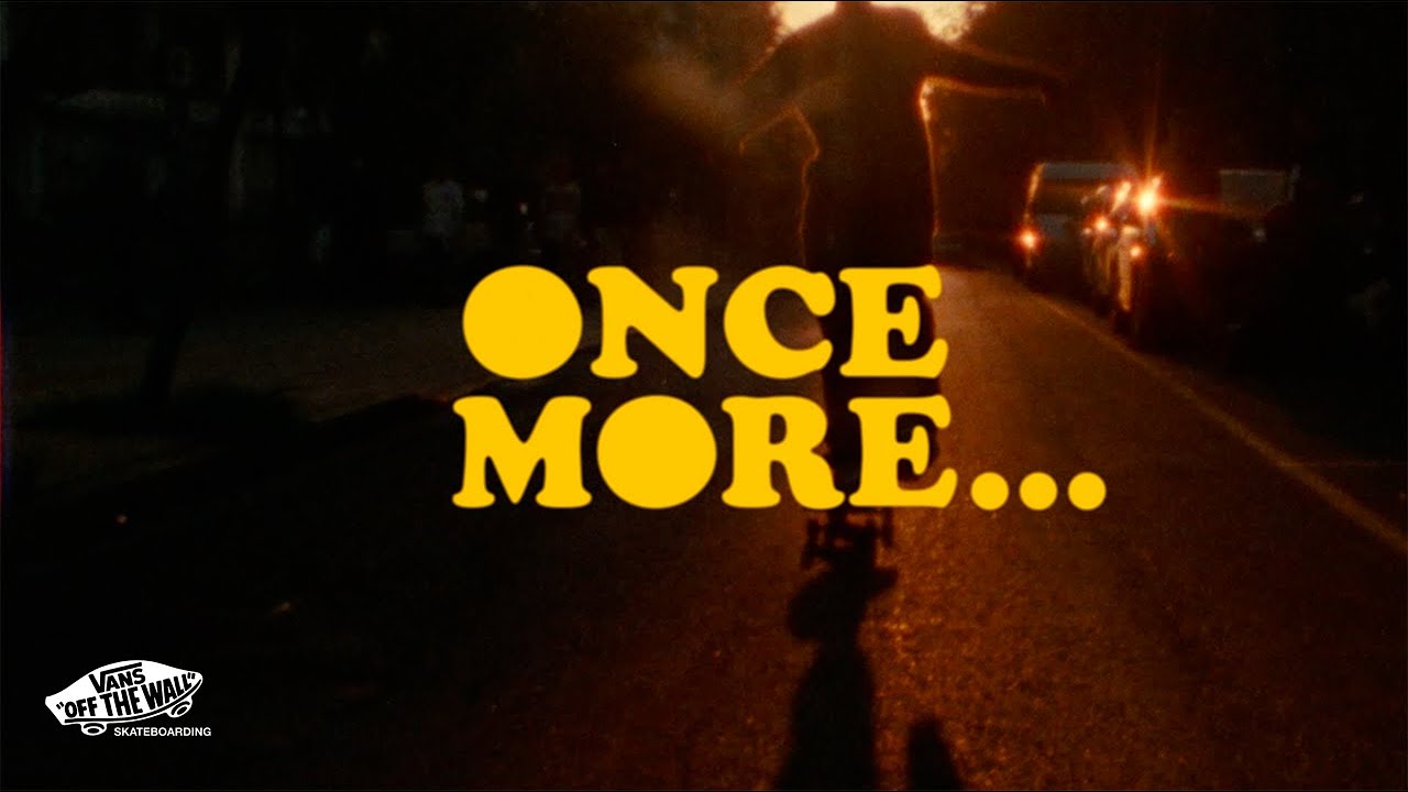 Vans Europe Presents: Once More | Skate | VANS