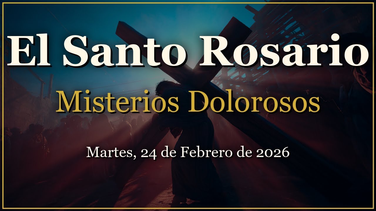 Rosario para Martes, 24 de Febrero de 2026 | Misterios Dolorosos