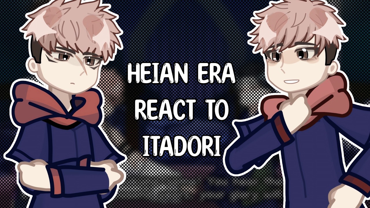 Heian Era React to Itadori