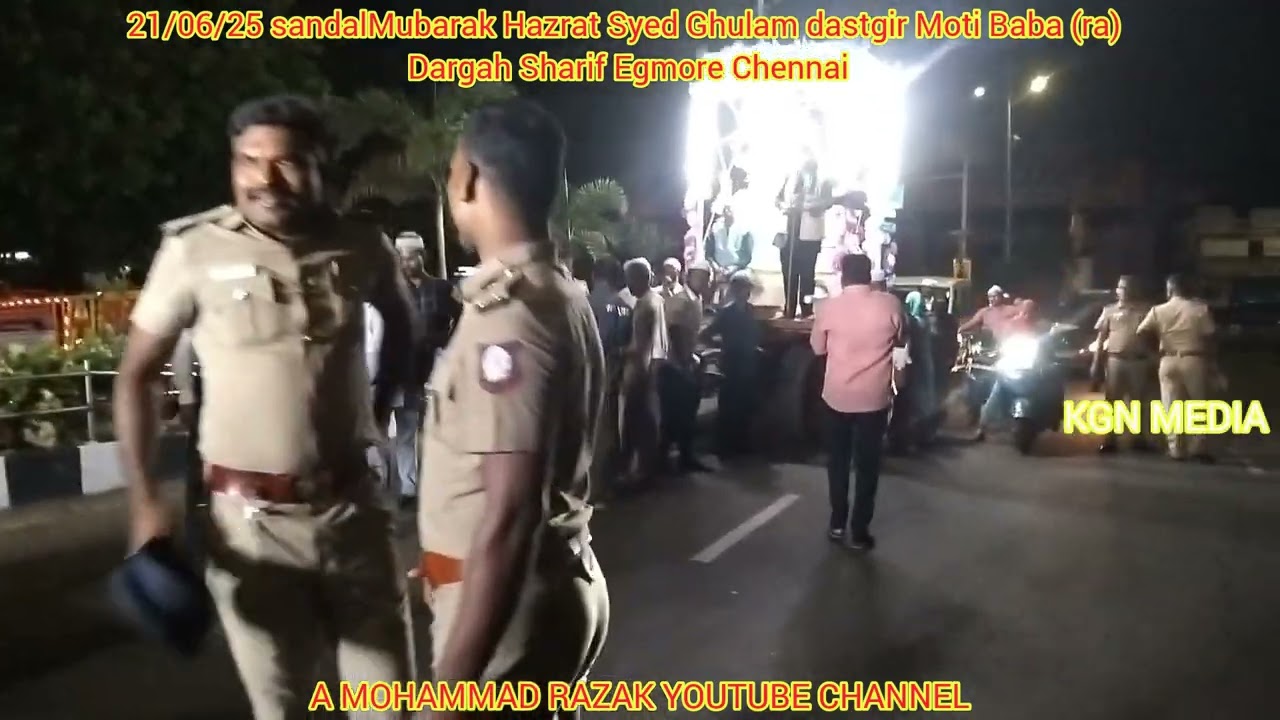 21/06/25 sandal mubarak hazrat syed ghulam dasrtgir motibaba (ra) dargha sharif egmore chennai