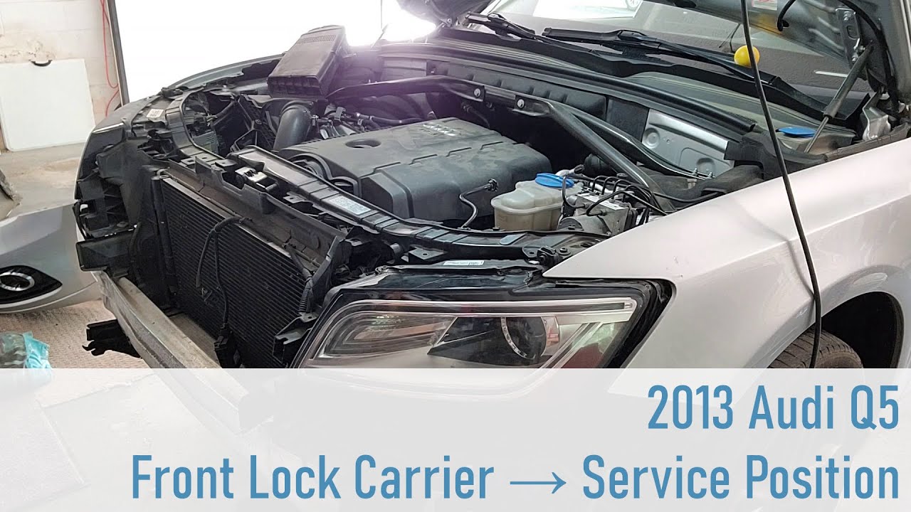 2013 Audi Q5 - Move Front Lock Carrier to Service Position