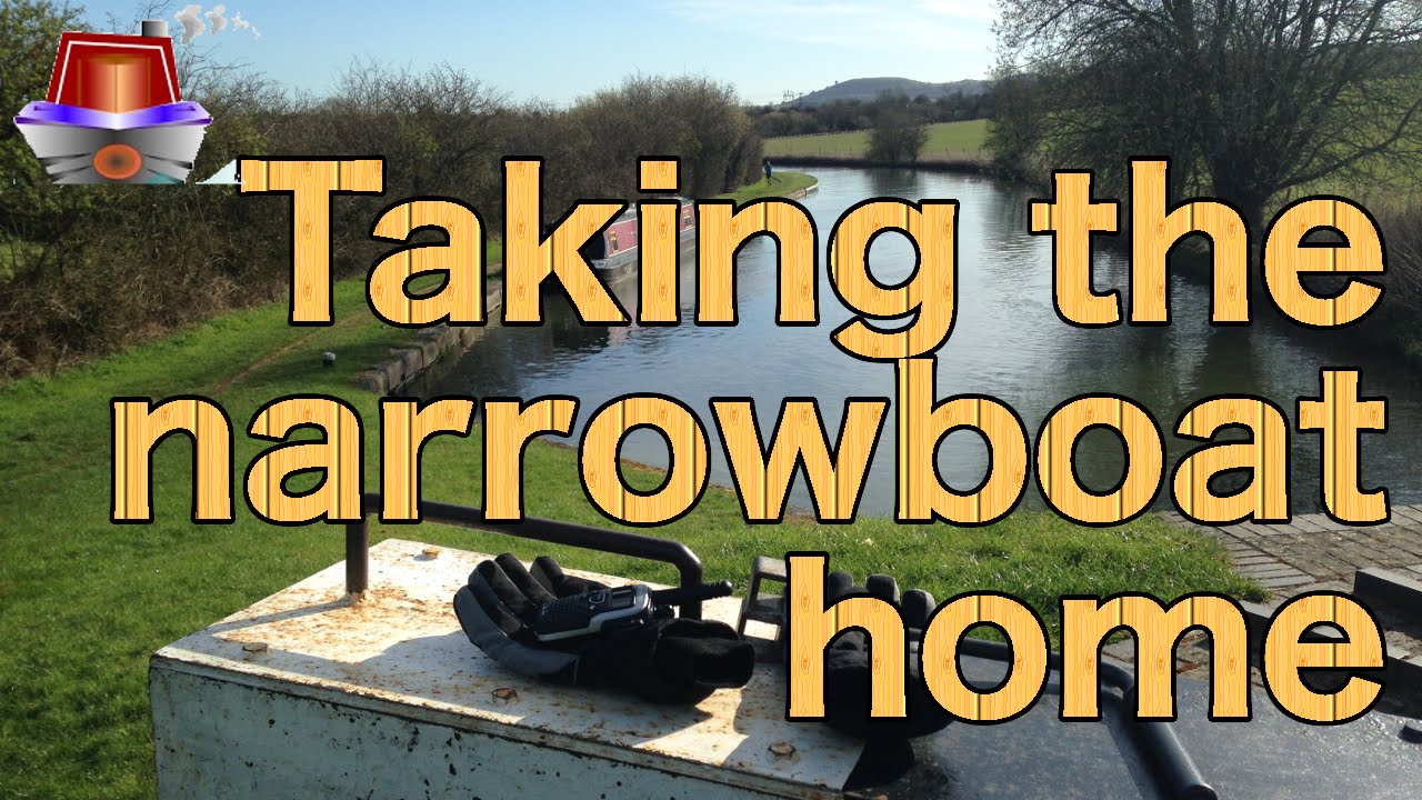 Narrowboat Experience #004 - Taking the narrowboat home | Grand Union Canal