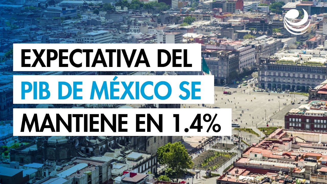 Mercado mantiene expectativa del PIB de M&eacute;xico en 1.4% para 2026