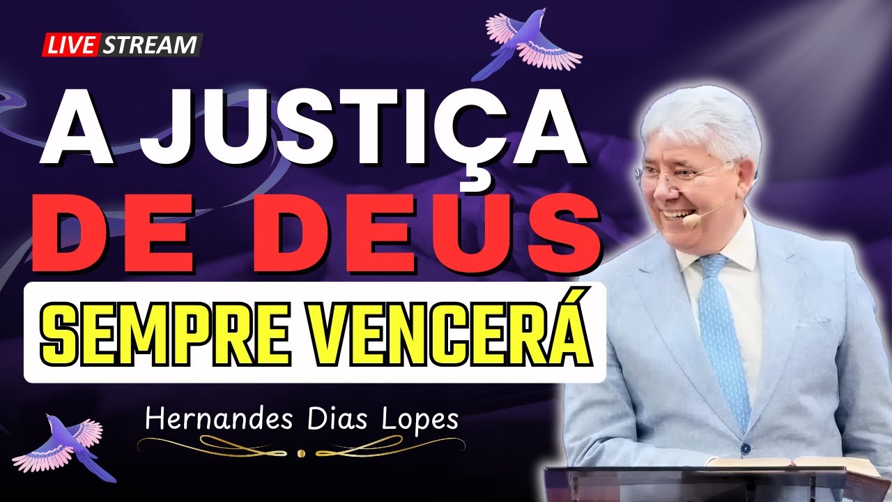 Por Que A Justiça de Deus Sempre Vencerá a Injustiça | Hernandes Dias Lopes
