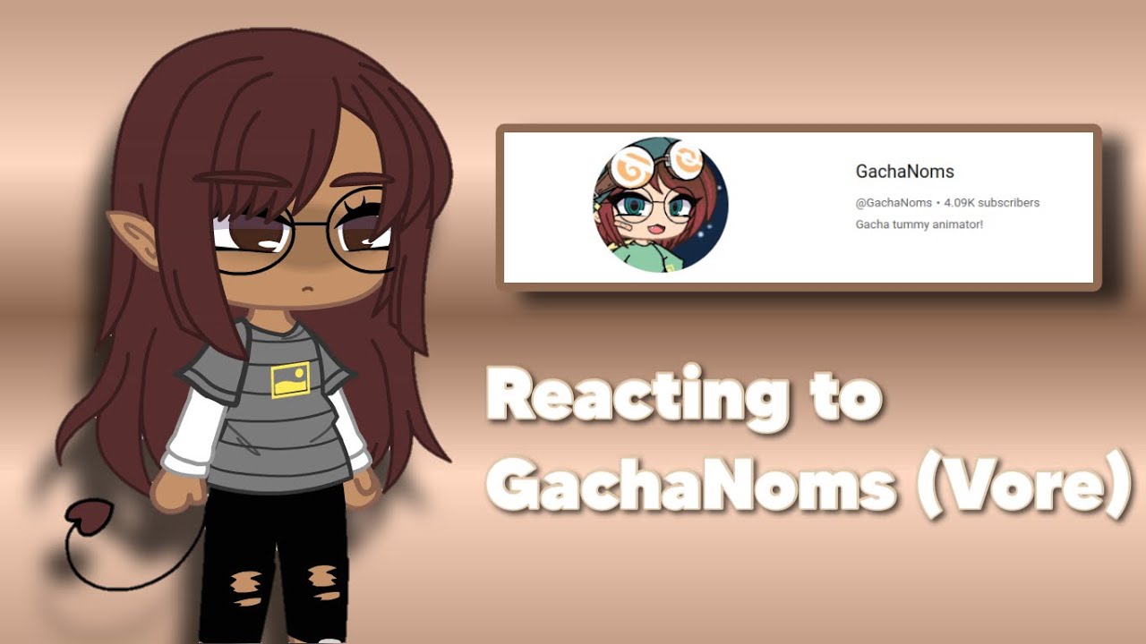 Reacting to GachaNoms (Rant)