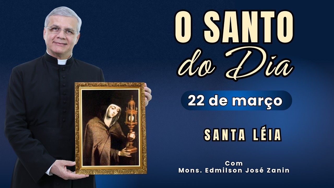 SANTO DO DIA - 22 DE MAR&Ccedil;O: SANTA L&Eacute;IA