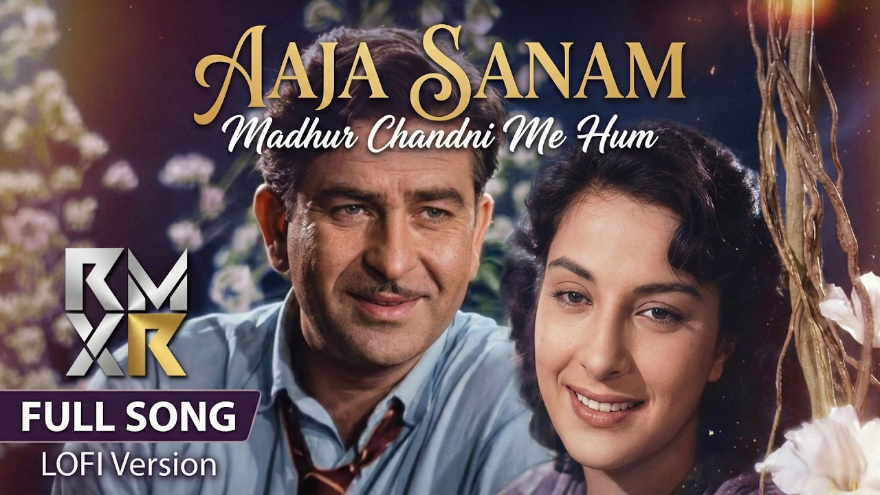 Aaja Sanam Madhur Chandni Mein Hum - LoFi Slow Reverb Version - RMXR