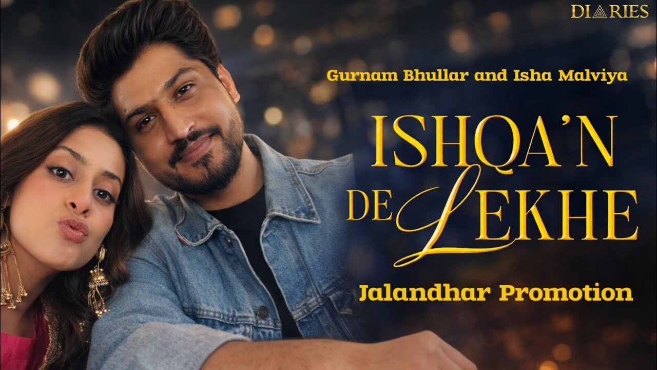 Gurnam Bhullar and Isha Malviya Ishqa'n De Lekhe Movie's Promotion Tour Jalandhar 