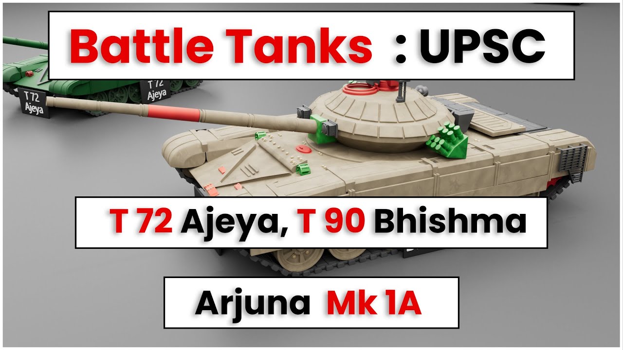 Battle Tanks : T 72 Ajeya, T 90 Bhishma, Arjuna Mk 1A : UPSC | Current Affairs 2025