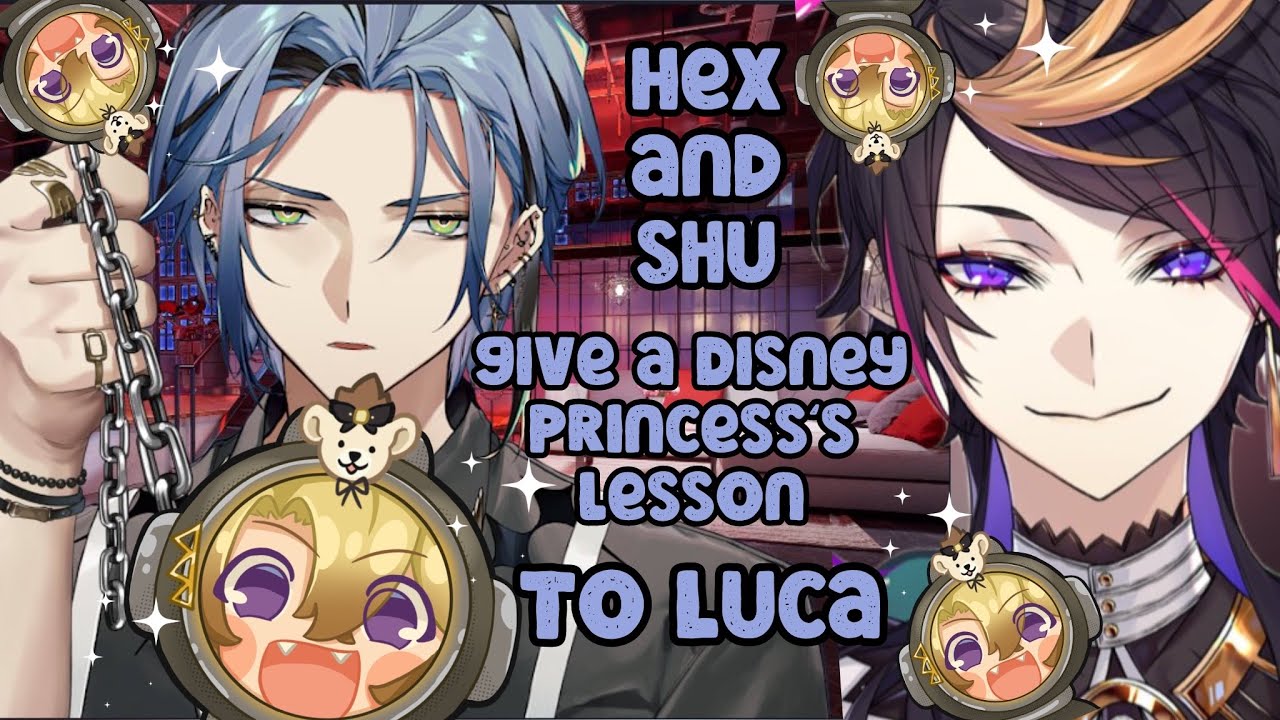 Hex and Shu give a Disney princess’s lesson to Luca during graduation stream