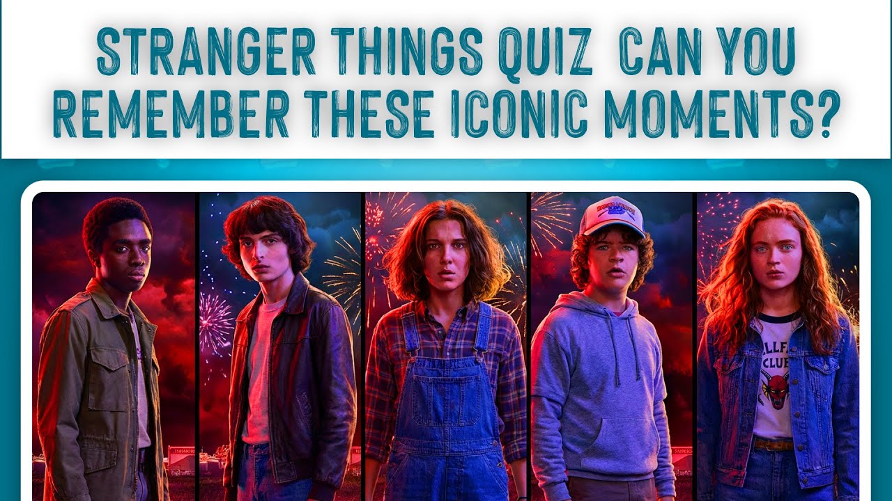 Stranger Things Characters & Moments Quiz 👾 Only True Fans Can Win!