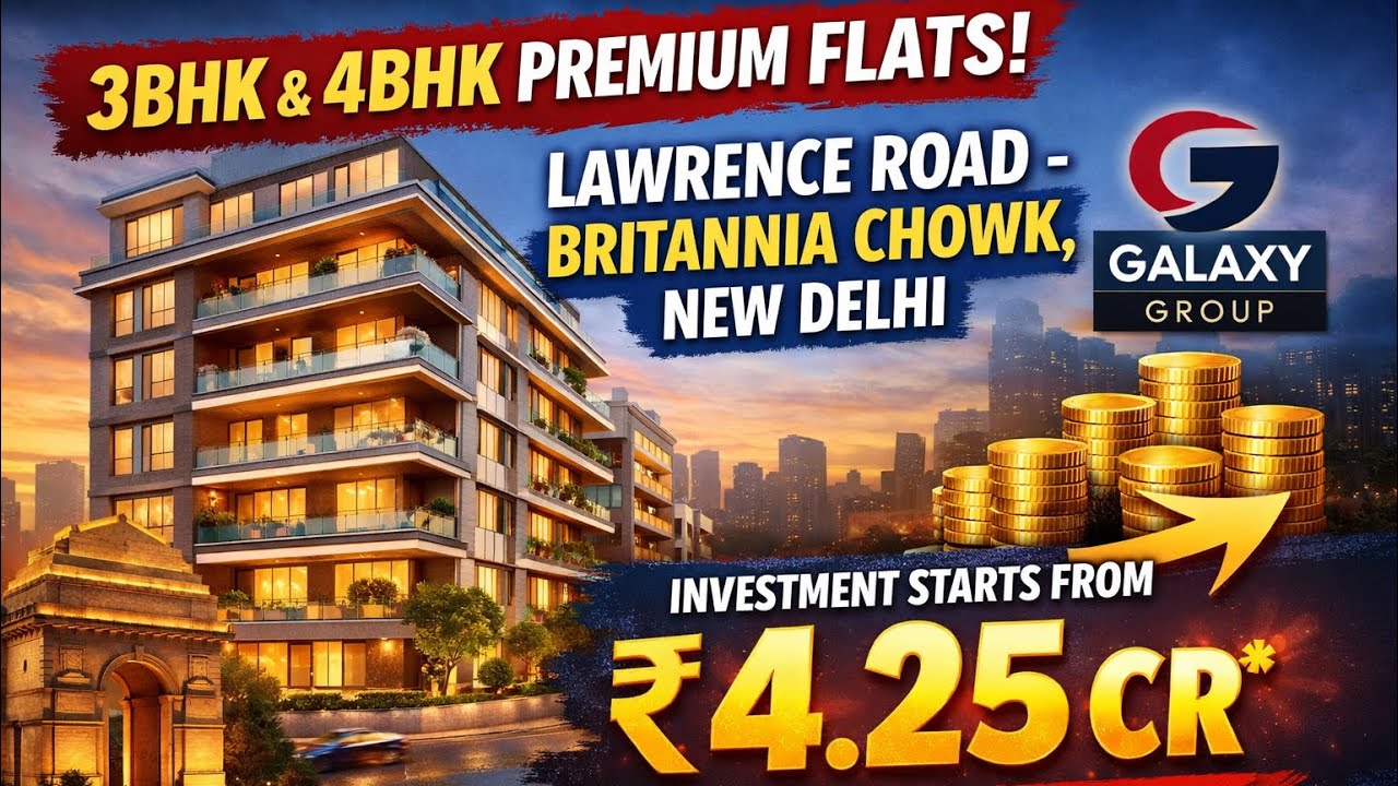 3BHK & 4BHK Luxury Flats at Lawrence Road | Britannia Chowk Delhi | Galaxy Group | From ₹4.25 Cr