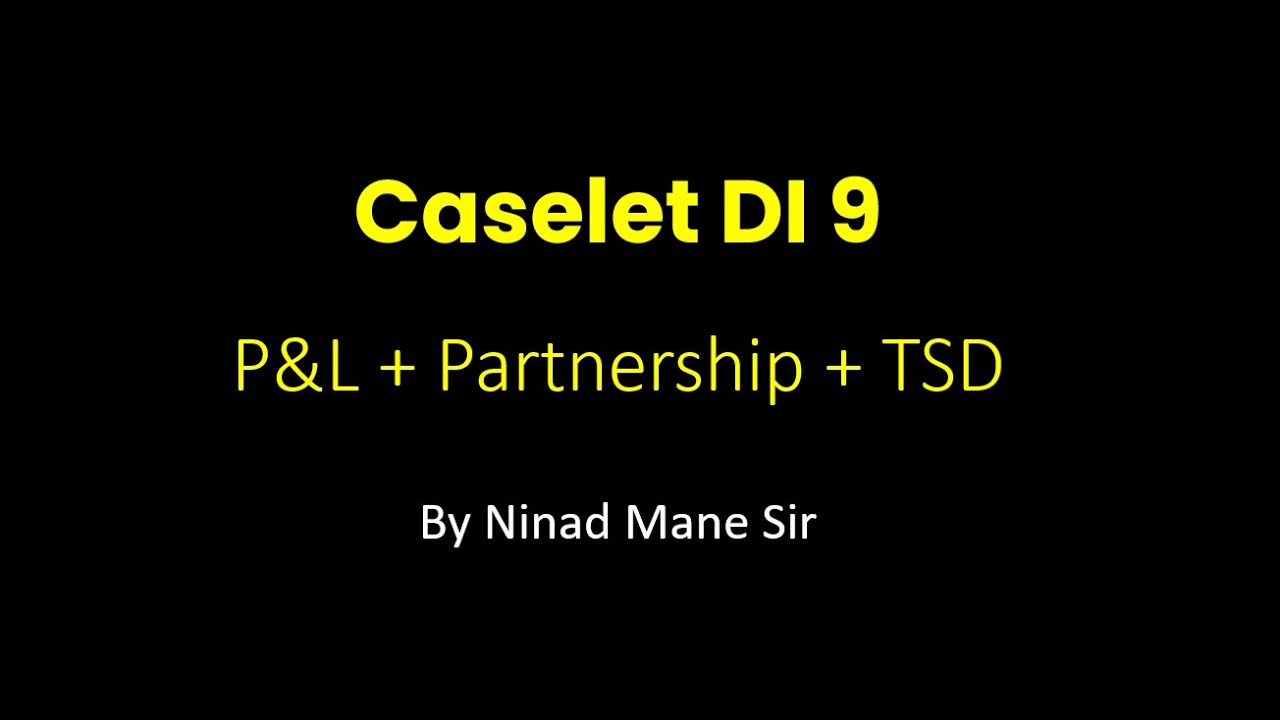 Caselet DI 9 - P&L + Partnership + TSD