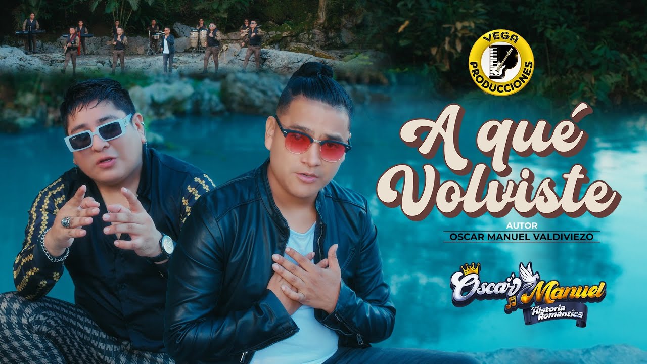 OSCAR MANUEL Y SU HISTORIA ROMANTICA - A QUÉ VOLVISTE (Official Video)