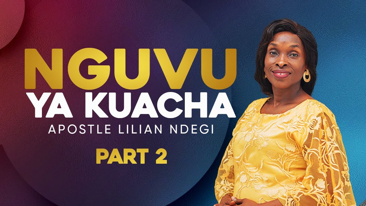 Nguvu ya Kuacha - Apostle Lilian Ndegi  (Part 02 )