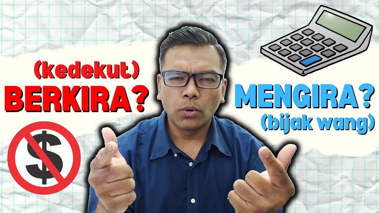 Berkira-kira vs. Mengira-ngira [Kehidupan] Kedekut vs. Bijak belanja