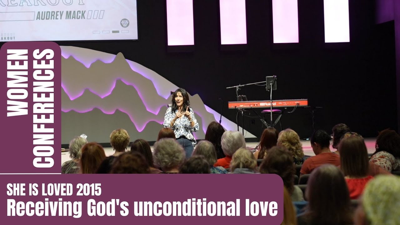 She is loved conference 2015 - Receiving God's unconditional love