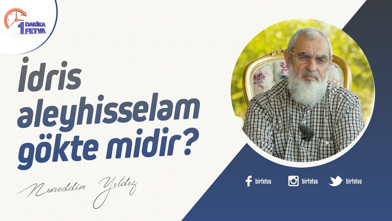 İdris aleyhisselam g&ouml;kte midir? | [Birfetva-Nureddin Yıldız]