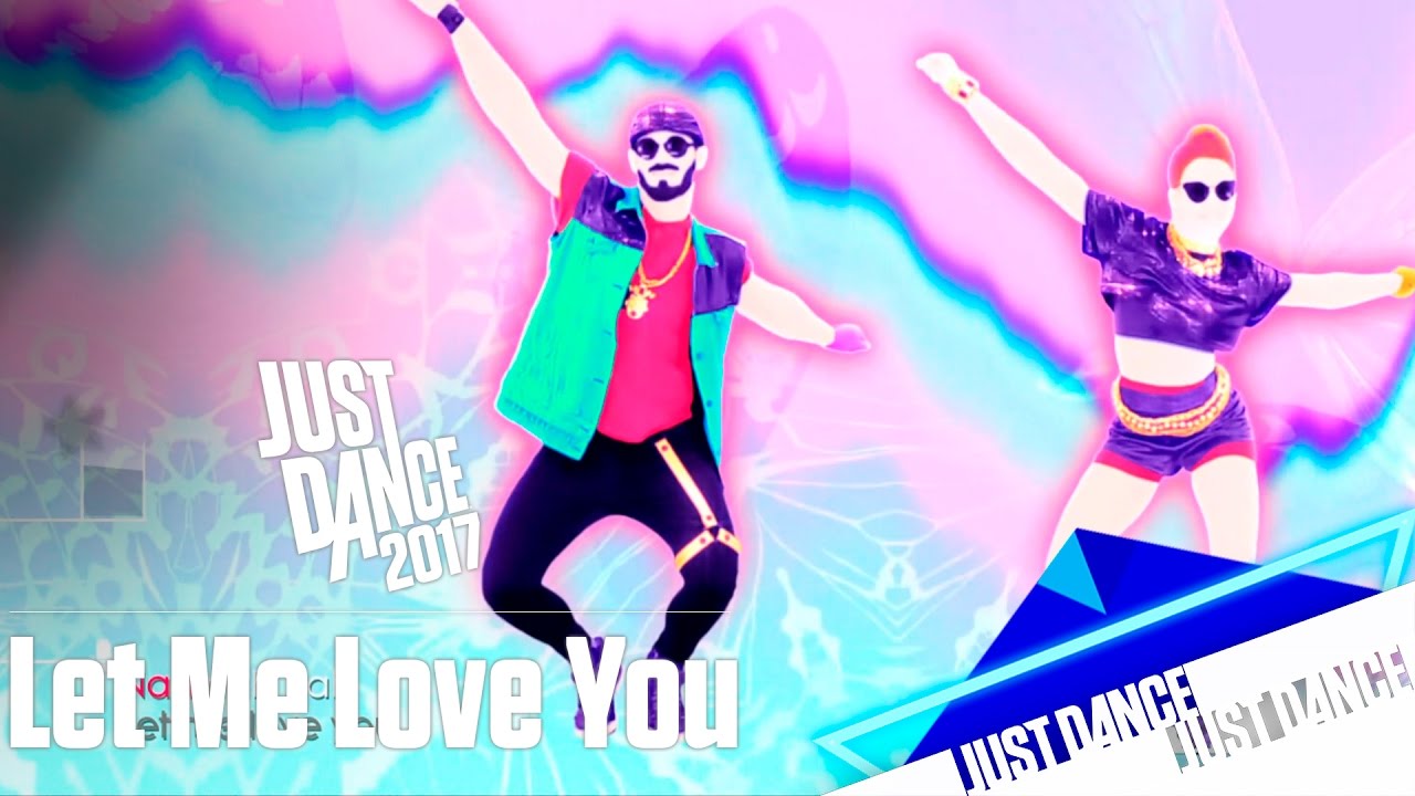 Just Dance Unlimited - Let Me Love You