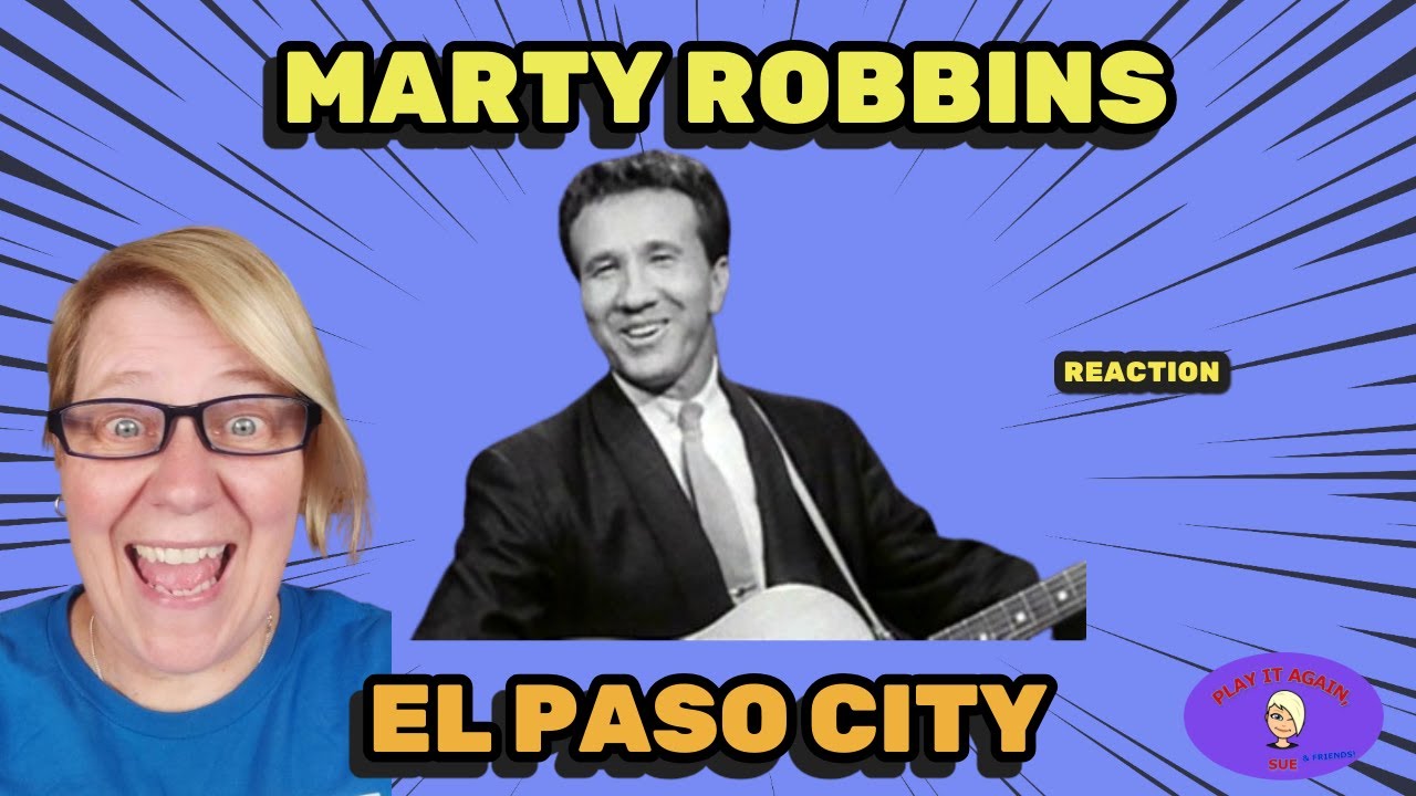 1st Time Hearing ~ EL PASO CITY by MARTY ROBBINS 3rd Part of Trilogy ~ Reaction