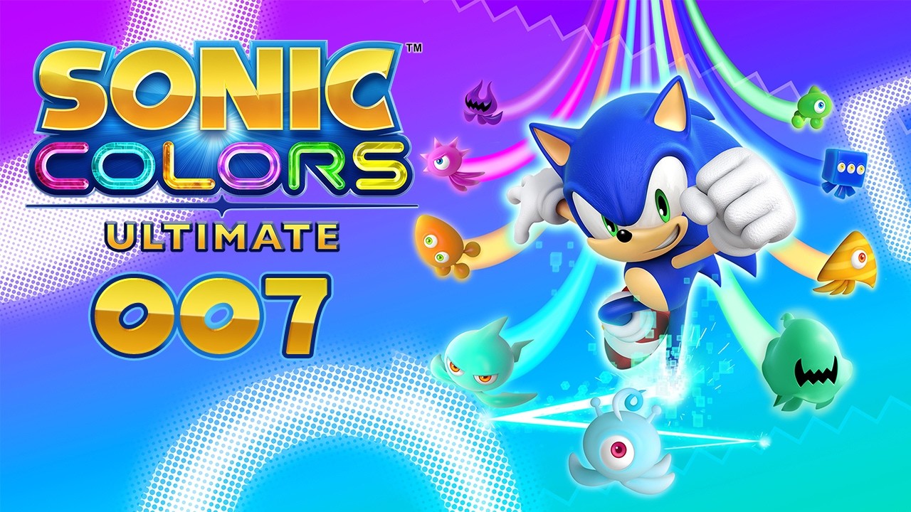 Let's Play – SONIC COLORS – ULTIMATE – [007] – [DEU/GER]