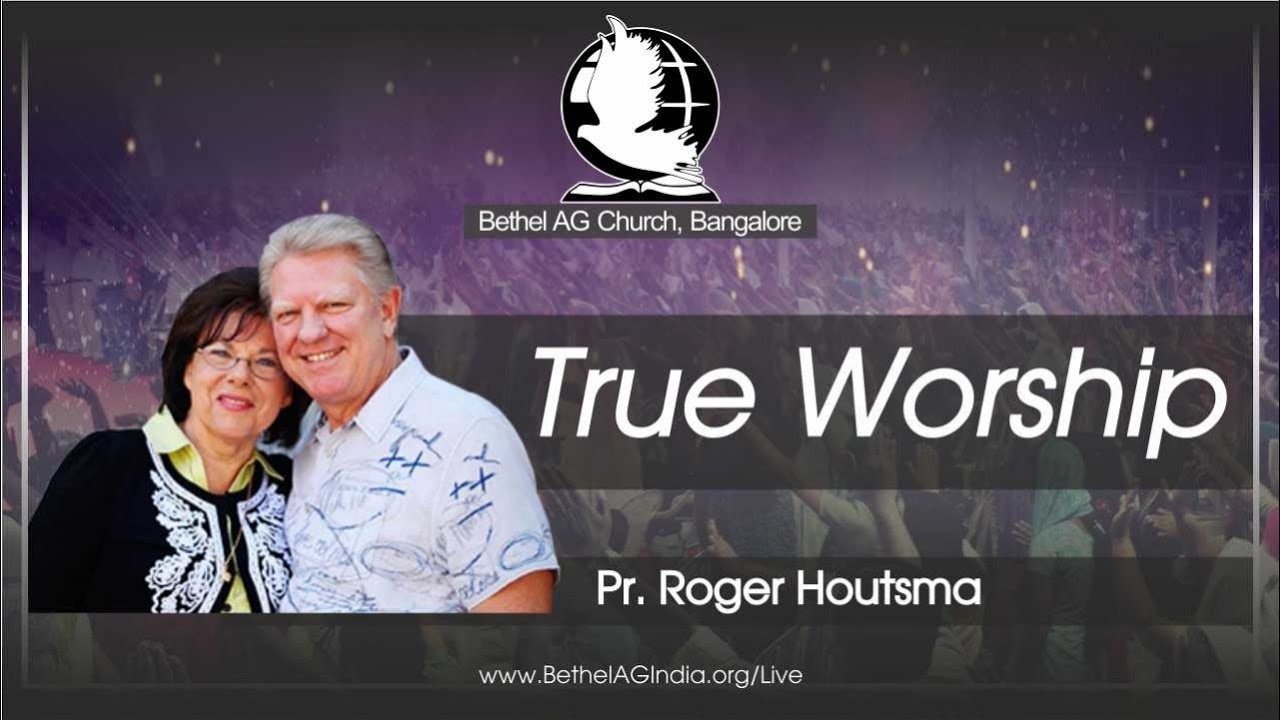 Pr. Roger Houstma || True Worship || 28.4.2019