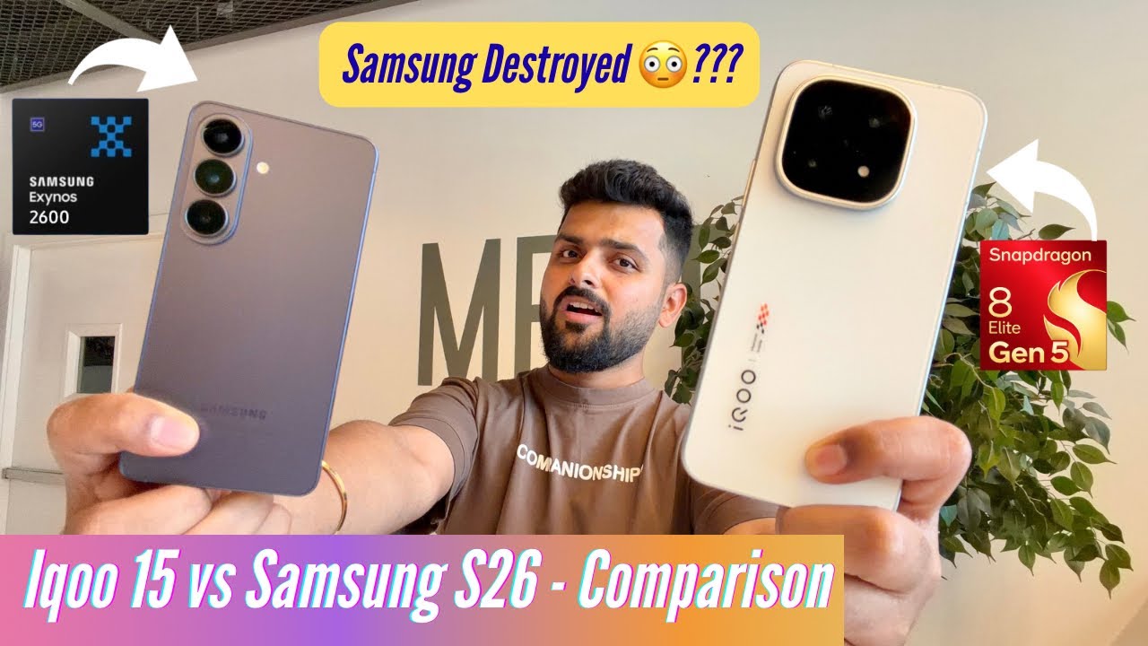 Samsung S26 vs iQOO 15 Comparison - Detailed Snapdragon 8 Elite Gen 5 vs Exynos 2600 Test!