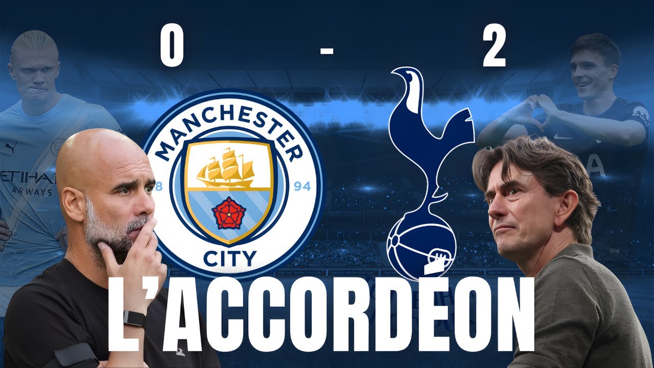 TOTTENHAM balade MANCHESTER CITY : L'analyse d&eacute;taill&eacute;e
