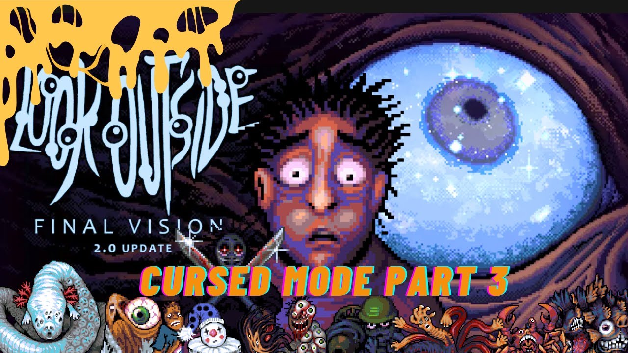 Look Outside: 2.0 Final Vision Cursed Mode Part 3