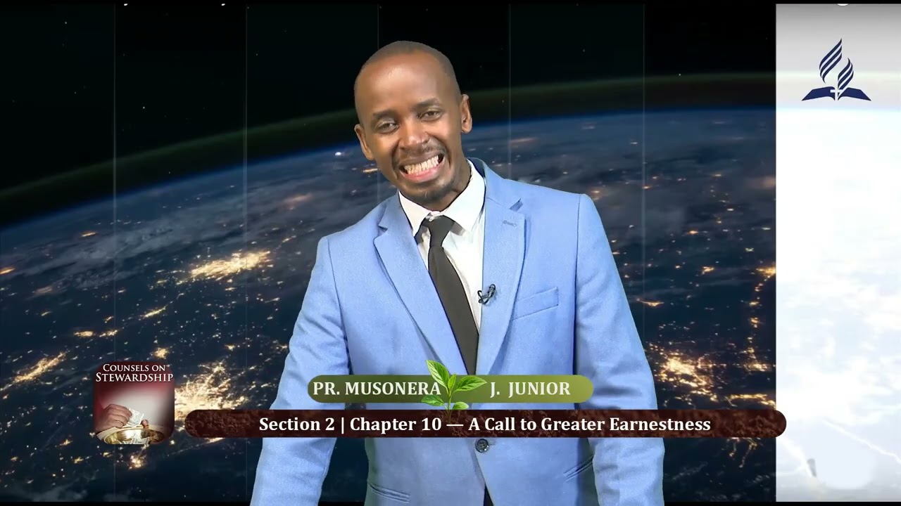 Section 2 | Chapter 10 - A Call to Greater Earnestness | Pr. Musonera Jason Junior