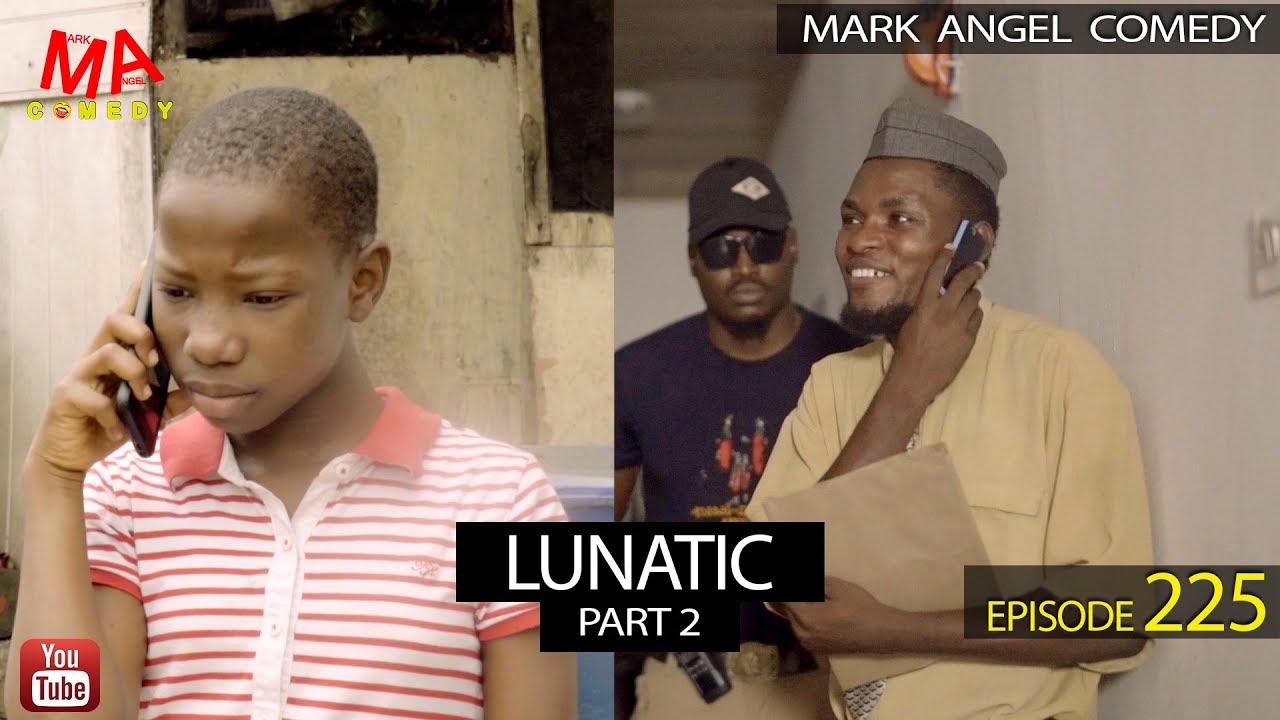#Lunatic Part Two (Mark Angel Comedy) (Episode 225)