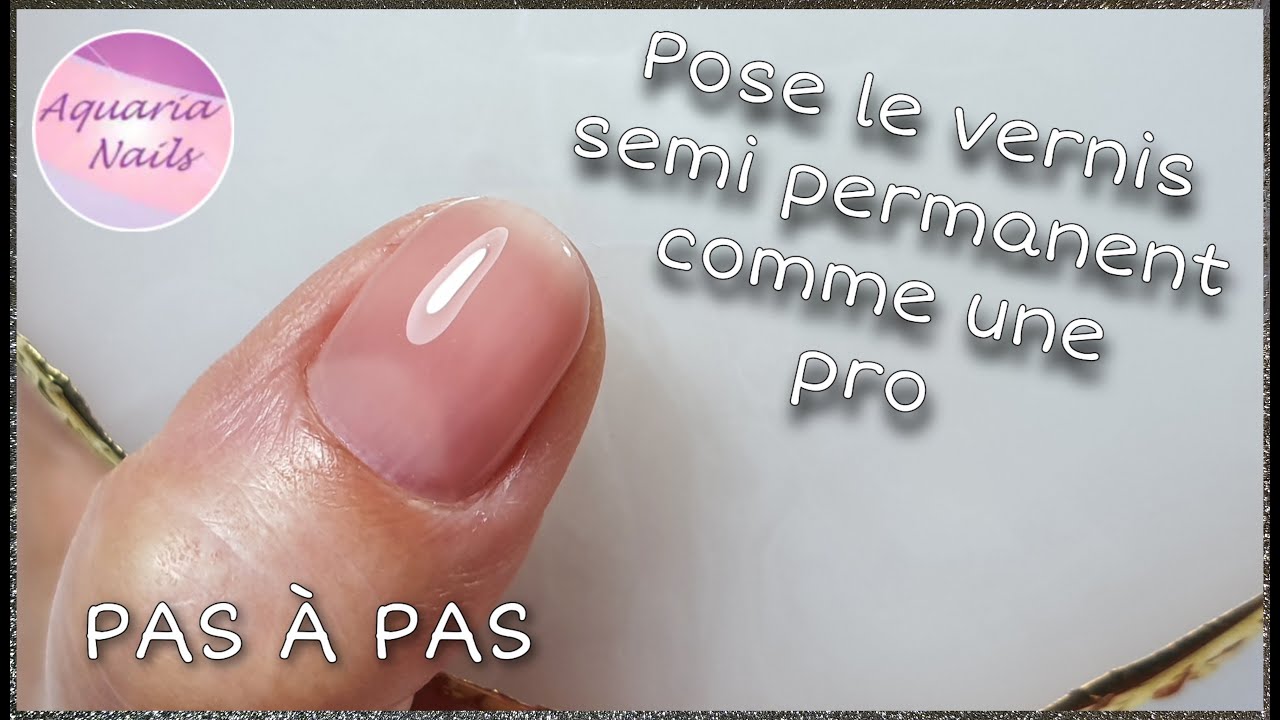 Pose le vernis semi permanent comme une pro | TUTO | PAS A PAS