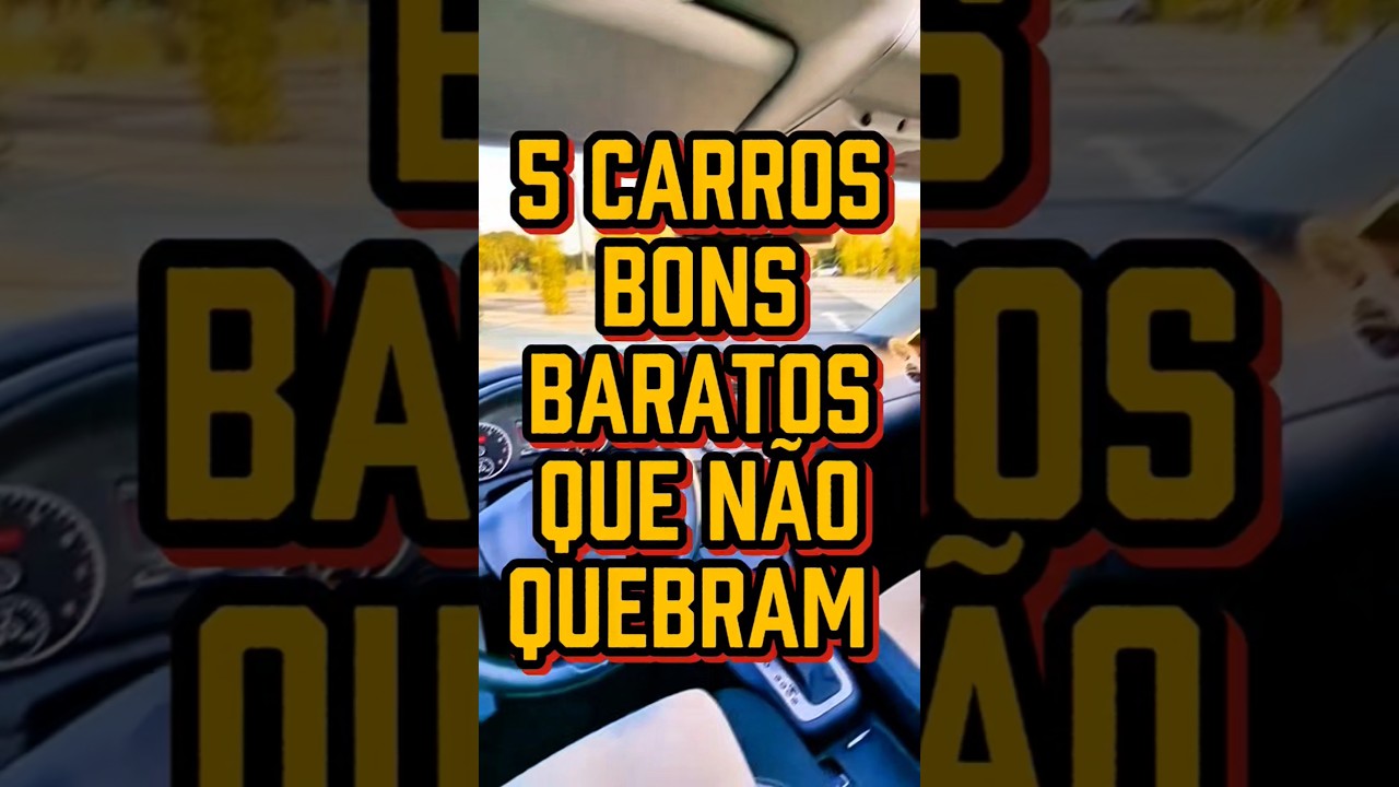 5 Carros Bons e Baratos Que N&atilde;o Quebram e N&atilde;o d&atilde;o Dor de Cabe&ccedil;a