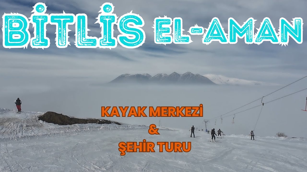 BİTLİS EL-AMAN Kayak Merkezi Rehberi | Bitlis şehir turu | Lezzet durağı.