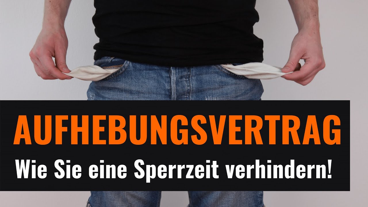 Aufhebungsvertrag - Wie Arbeitnehmer die Sperrzeit durch die Arbeitsagentur verhindern.