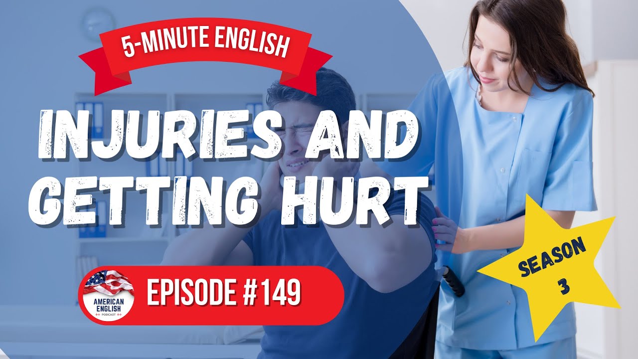 149 - 5-Minute English: Injuries and Getting Hurt