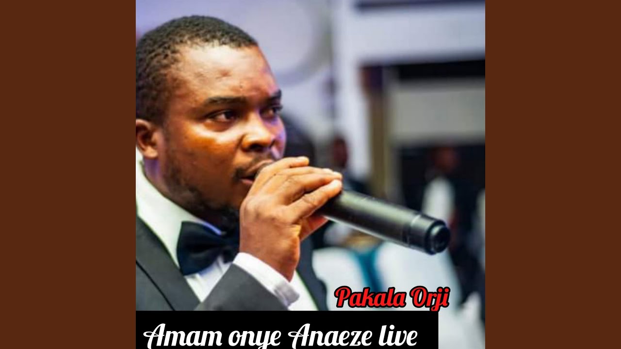AMAM ONYE ANAEZE (Live)