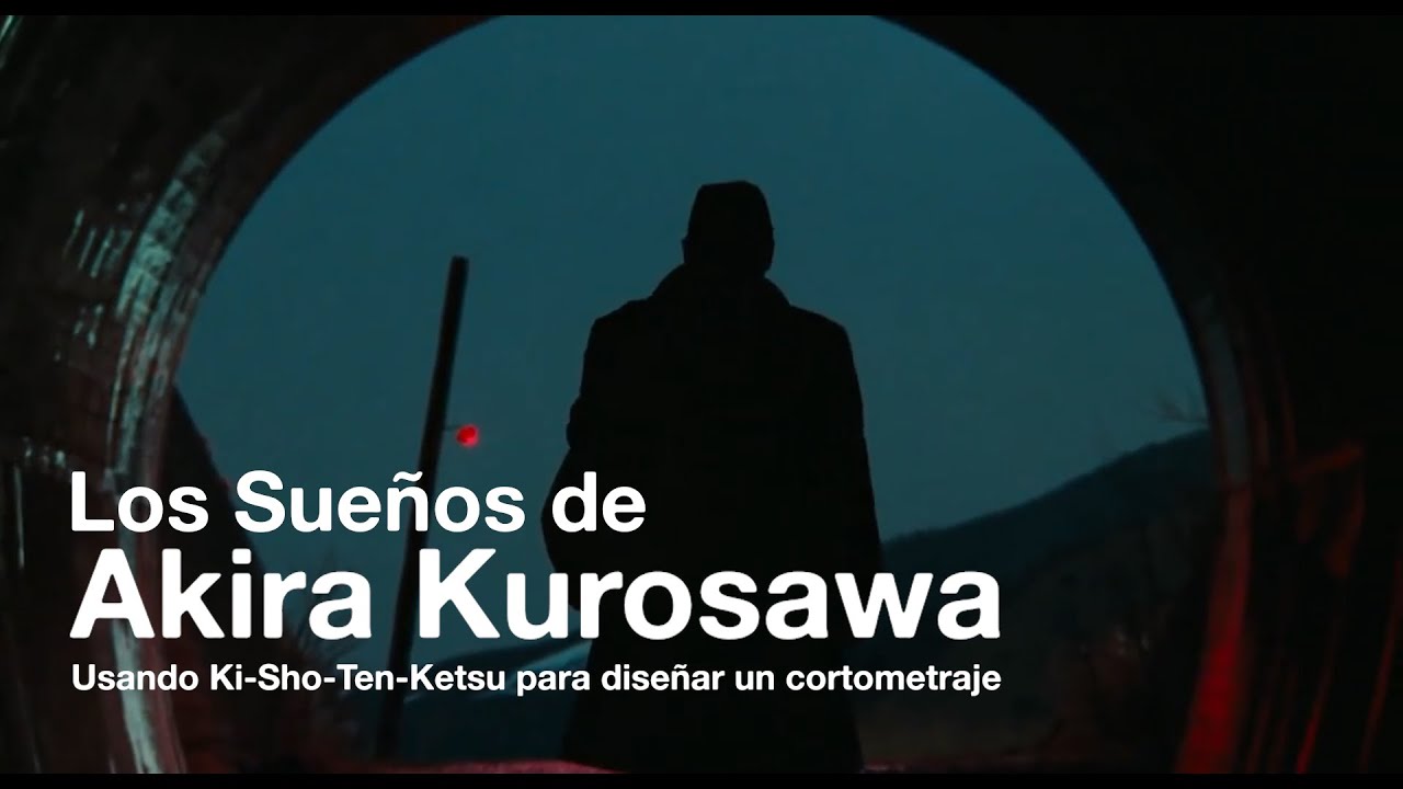 Los Sueños de Akira Kurosawa: Usando Ki-Sho-Ten-Ketsu para diseñar un cortometraje (Vídeo Ensayo)
