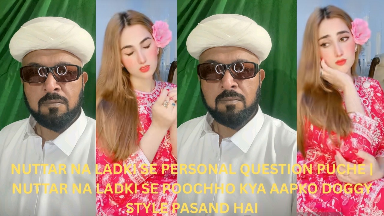 Nuttar na ladki se personal question puche | Nuttar na ladki se poochho kya aapko dog style pasand..