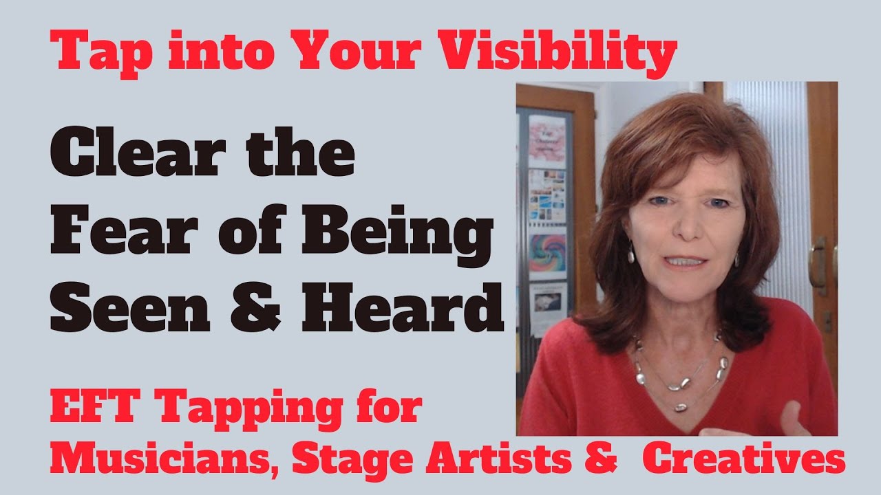 Clearing the Fear of Being Seen & Heard: Tap into Your Visibility