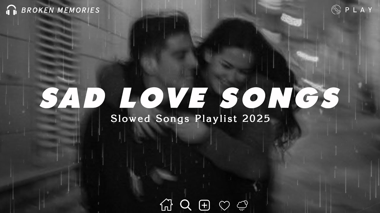 Sad Love Songs Playlist | Slowed and Reverb Songs With Rain Sound | Listen When You're Depressed