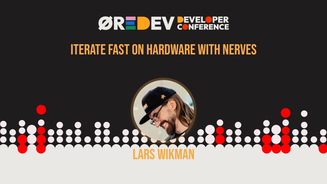 Lars Wikman - Iterate fast on hardware with Nerves